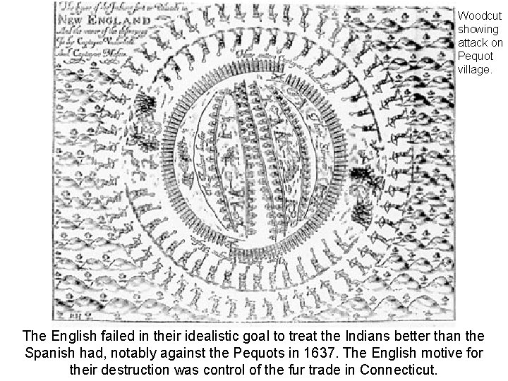 Woodcut showing attack on Pequot village. The English failed in their idealistic goal to Woodcut showing attack on Pequot village. The English failed in their idealistic goal to