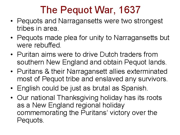 The Pequot War, 1637 • Pequots and Narragansetts were two strongest tribes in area. The Pequot War, 1637 • Pequots and Narragansetts were two strongest tribes in area.