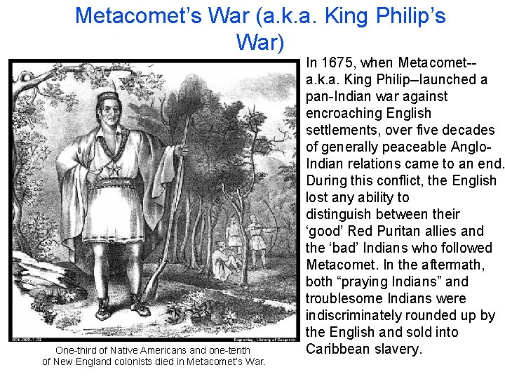 Metacomet’s War (a. k. a. King Philip’s War) One-third of Native Americans and one-tenth Metacomet’s War (a. k. a. King Philip’s War) One-third of Native Americans and one-tenth