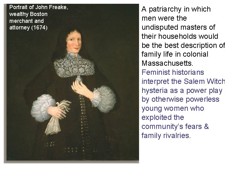 Portrait of John Freake, wealthy Boston merchant and attorney (1674) A patriarchy in which Portrait of John Freake, wealthy Boston merchant and attorney (1674) A patriarchy in which