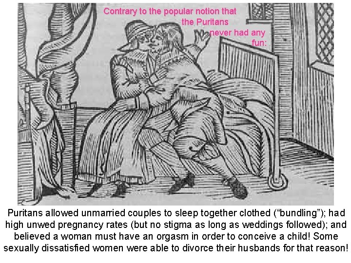 Contrary to the popular notion that the Puritans never had any fun: Puritans allowed Contrary to the popular notion that the Puritans never had any fun: Puritans allowed