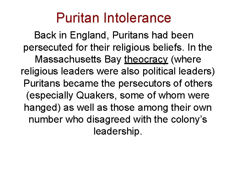 Puritan Intolerance Back in England, Puritans had been persecuted for their religious beliefs. In Puritan Intolerance Back in England, Puritans had been persecuted for their religious beliefs. In