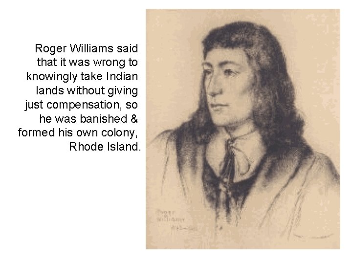 Roger Williams said that it was wrong to knowingly take Indian lands without giving Roger Williams said that it was wrong to knowingly take Indian lands without giving