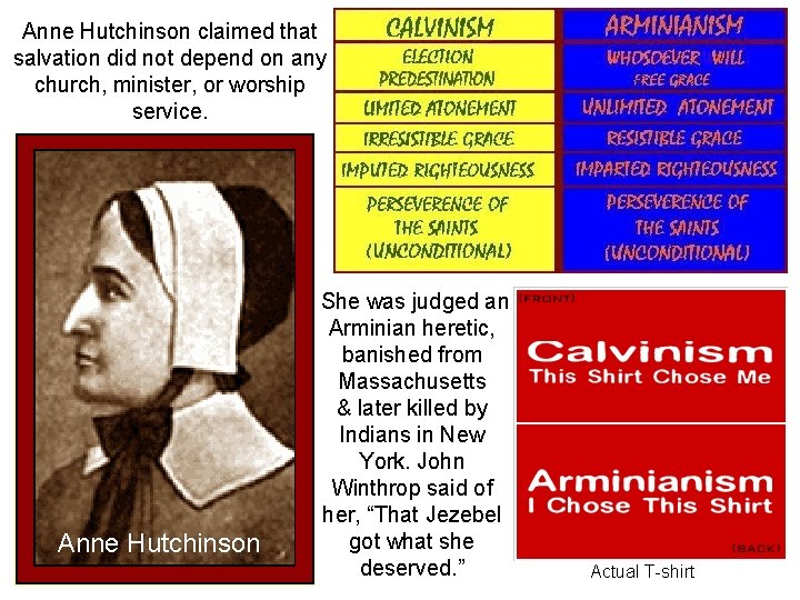 Anne Hutchinson claimed that salvation did not depend on any church, minister, or worship Anne Hutchinson claimed that salvation did not depend on any church, minister, or worship