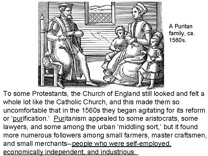 A Puritan family, ca. 1560 s. To some Protestants, the Church of England still A Puritan family, ca. 1560 s. To some Protestants, the Church of England still