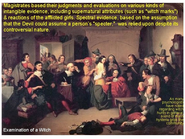 Magistrates based their judgments and evaluations on various kinds of intangible evidence, including supernatural Magistrates based their judgments and evaluations on various kinds of intangible evidence, including supernatural