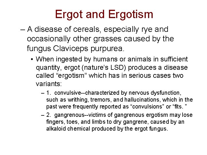 Ergot and Ergotism – A disease of cereals, especially rye and occasionally other grasses Ergot and Ergotism – A disease of cereals, especially rye and occasionally other grasses