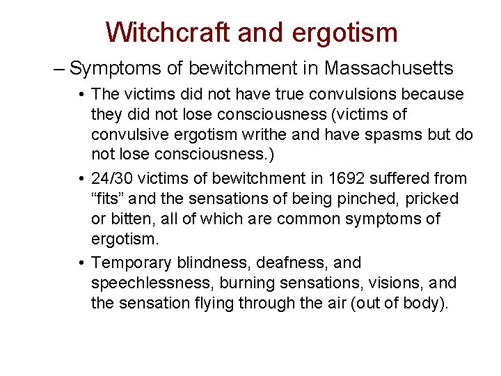 Witchcraft and ergotism – Symptoms of bewitchment in Massachusetts • The victims did not Witchcraft and ergotism – Symptoms of bewitchment in Massachusetts • The victims did not