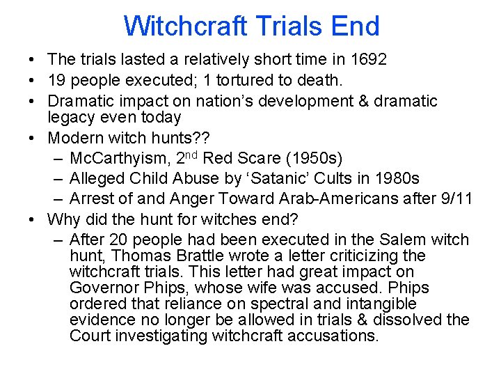 Witchcraft Trials End • The trials lasted a relatively short time in 1692 • Witchcraft Trials End • The trials lasted a relatively short time in 1692 •