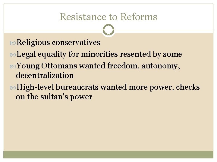 Resistance to Reforms Religious conservatives Legal equality for minorities resented by some Young Ottomans