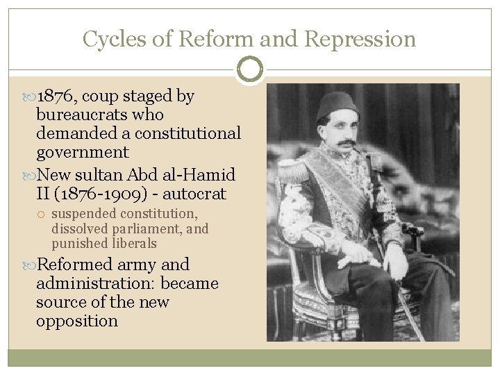 Cycles of Reform and Repression 1876, coup staged by bureaucrats who demanded a constitutional