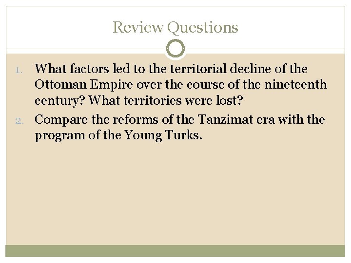 Review Questions What factors led to the territorial decline of the Ottoman Empire over