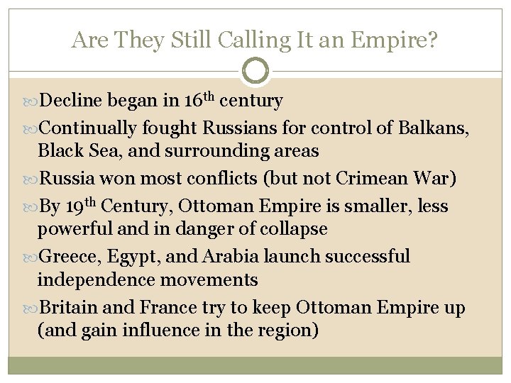 Are They Still Calling It an Empire? Decline began in 16 th century Continually