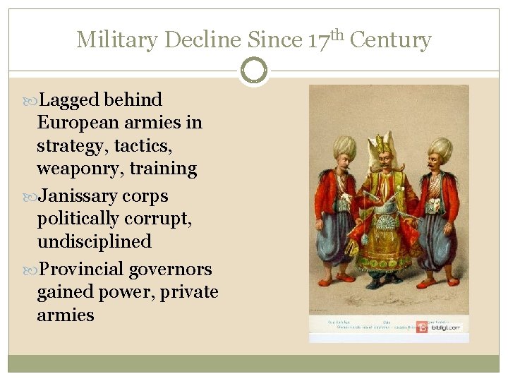 Military Decline Since 17 th Century Lagged behind European armies in strategy, tactics, weaponry,