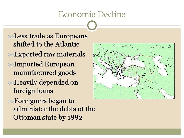 Economic Decline Less trade as Europeans shifted to the Atlantic Exported raw materials Imported