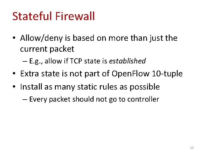 Stateful Firewall • Allow/deny is based on more than just the current packet –