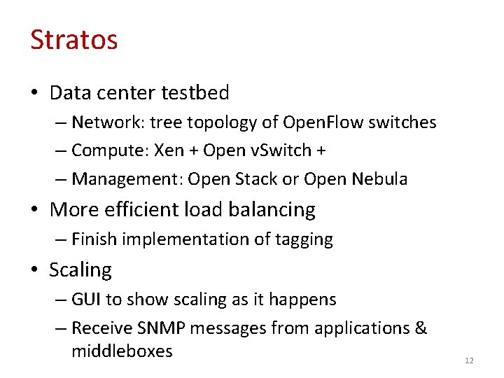 Stratos • Data center testbed – Network: tree topology of Open. Flow switches –