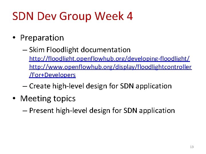 SDN Dev Group Week 4 • Preparation – Skim Floodlight documentation http: //floodlight. openflowhub.