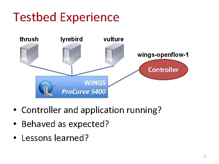 Testbed Experience thrush lyrebird vulture wings-openflow-1 Controller WINGS Pro. Curve 5400 • Controller and