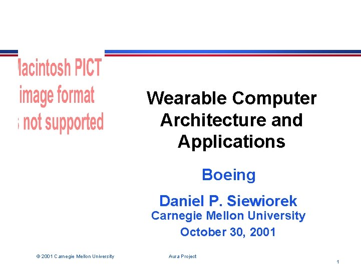 Wearable Computer Architecture and Applications Boeing Daniel P. Siewiorek Carnegie Mellon University October 30,