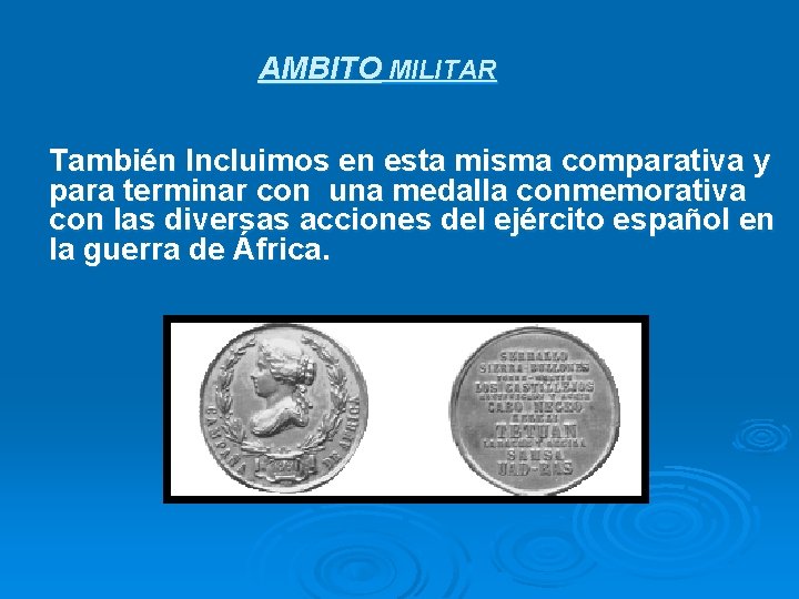 AMBITO MILITAR También Incluimos en esta misma comparativa y para terminar con una medalla