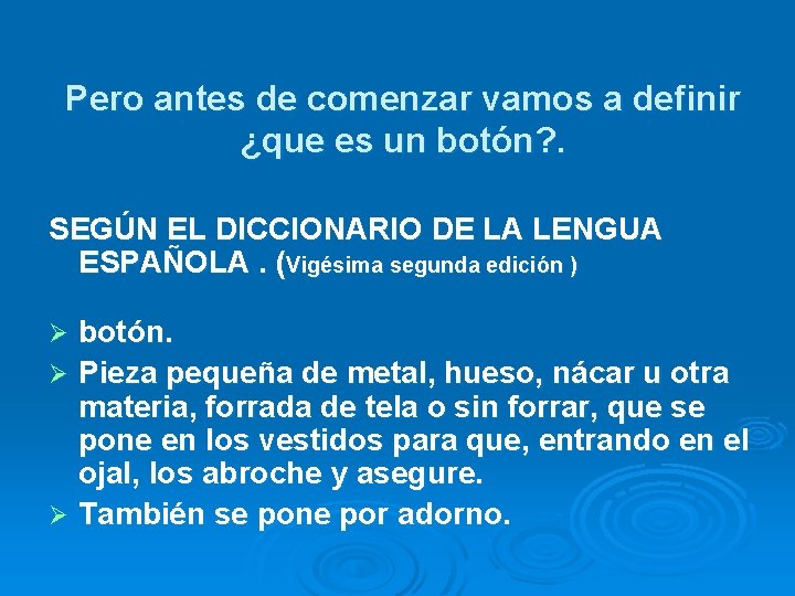 Pero antes de comenzar vamos a definir ¿que es un botón? . SEGÚN EL