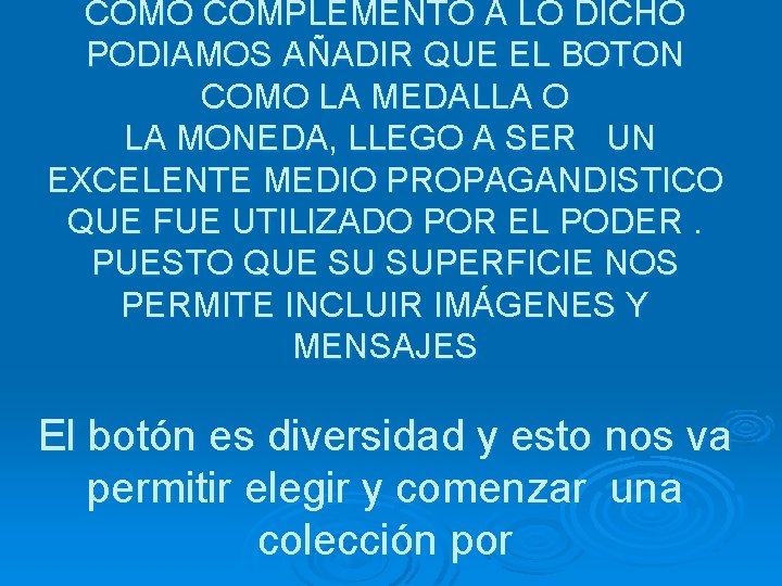 COMO COMPLEMENTO A LO DICHO PODIAMOS AÑADIR QUE EL BOTON COMO LA MEDALLA O