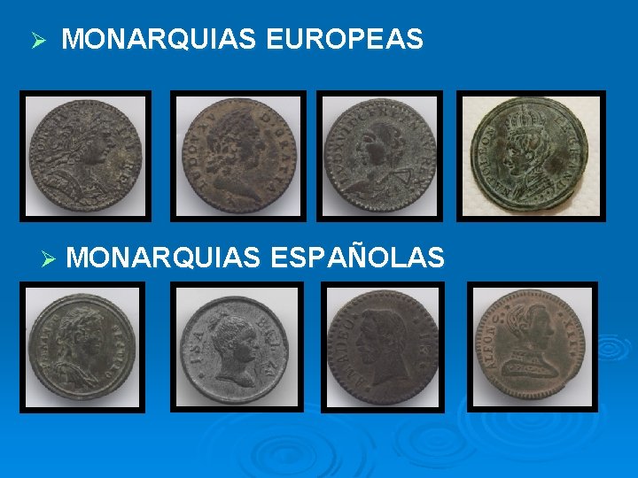 Ø Ø MONARQUIAS EUROPEAS MONARQUIAS ESPAÑOLAS 