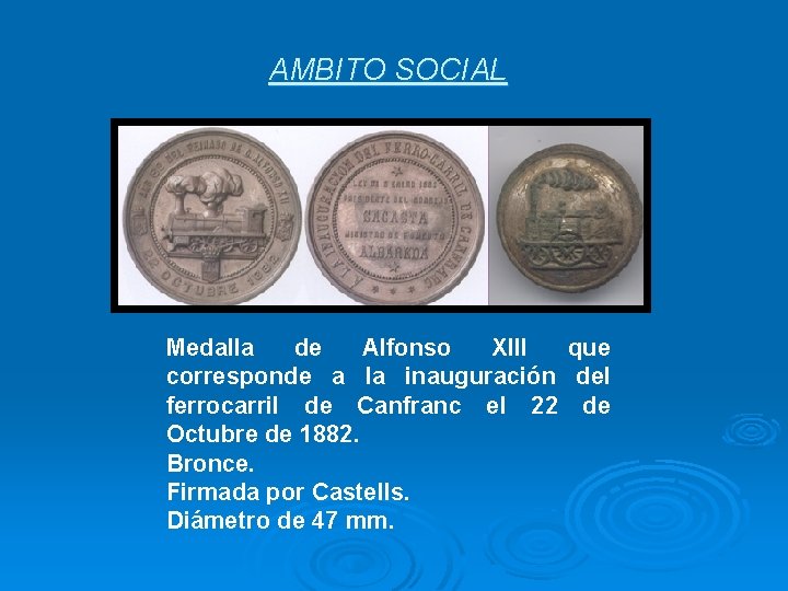 AMBITO SOCIAL Medalla de Alfonso XIII que corresponde a la inauguración del ferrocarril de