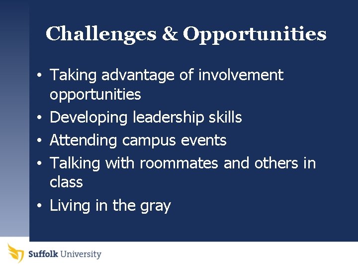 Challenges & Opportunities • Taking advantage of involvement opportunities • Developing leadership skills •