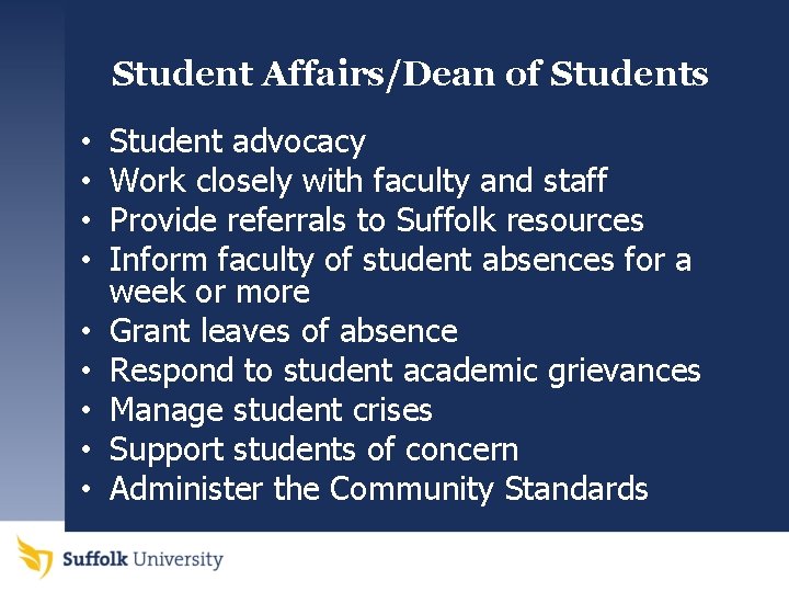 Student Affairs/Dean of Students • • • Student advocacy Work closely with faculty and