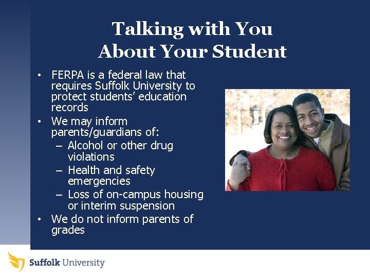 Talking with You About Your Student • FERPA is a federal law that requires