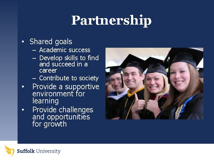 Partnership • Shared goals – Academic success – Develop skills to find and succeed
