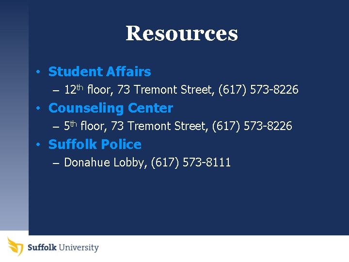 Resources • Student Affairs – 12 th floor, 73 Tremont Street, (617) 573 -8226