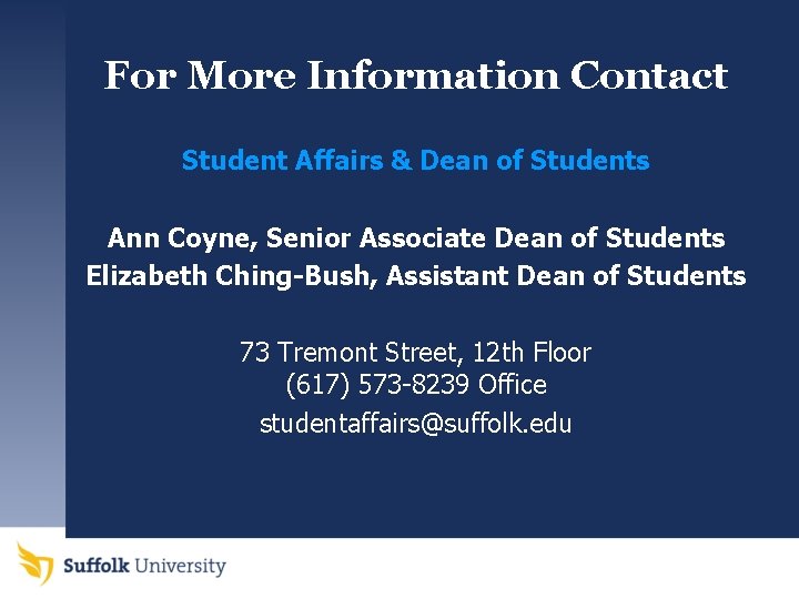 For More Information Contact Student Affairs & Dean of Students Ann Coyne, Senior Associate