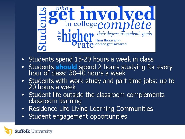  • Students spend 15 -20 hours a week in class • Students should