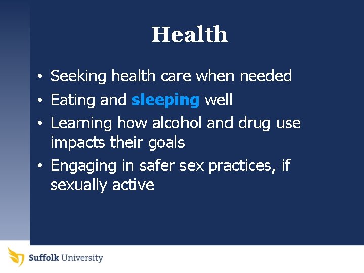 Health • Seeking health care when needed • Eating and sleeping well • Learning