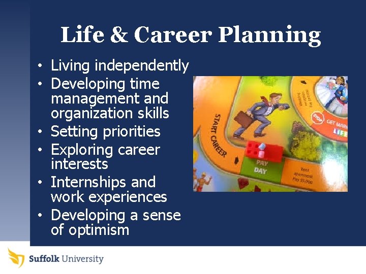 Life & Career Planning • Living independently • Developing time management and organization skills