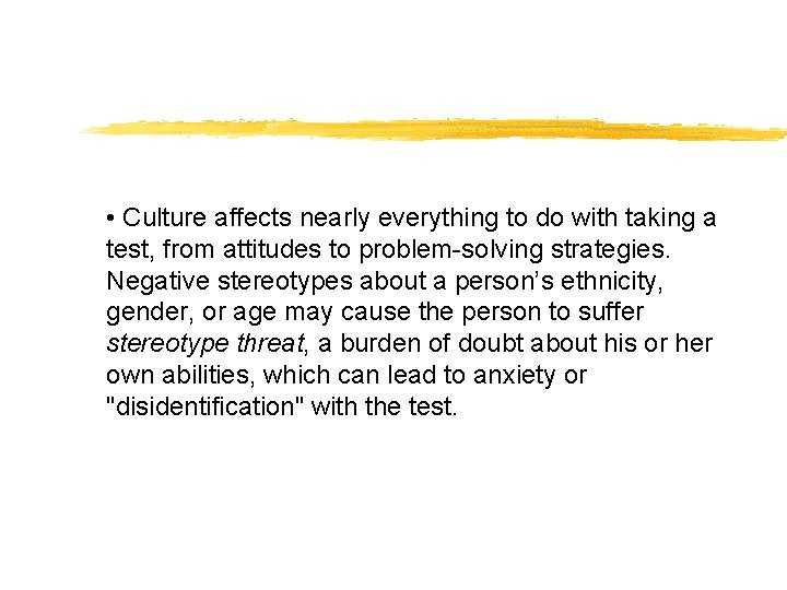  • Culture affects nearly everything to do with taking a test, from attitudes