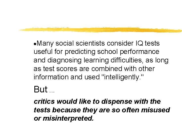 ·Many social scientists consider IQ tests useful for predicting school performance and diagnosing learning