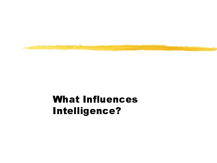 What Influences Intelligence? 