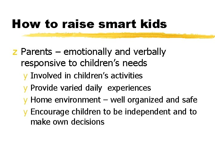 How to raise smart kids z Parents – emotionally and verbally responsive to children’s