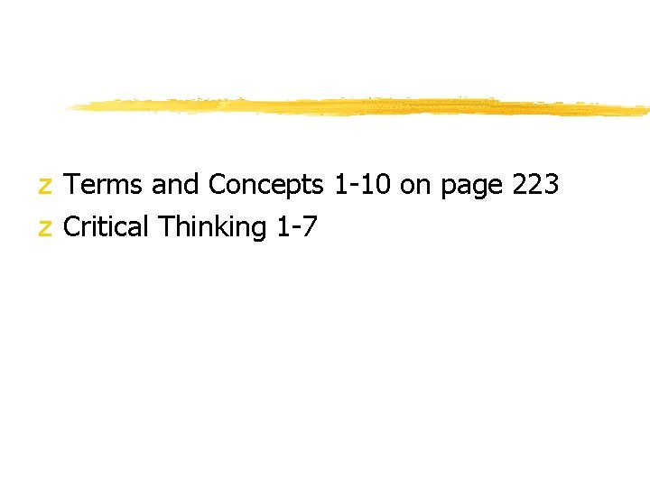 z Terms and Concepts 1 -10 on page 223 z Critical Thinking 1 -7