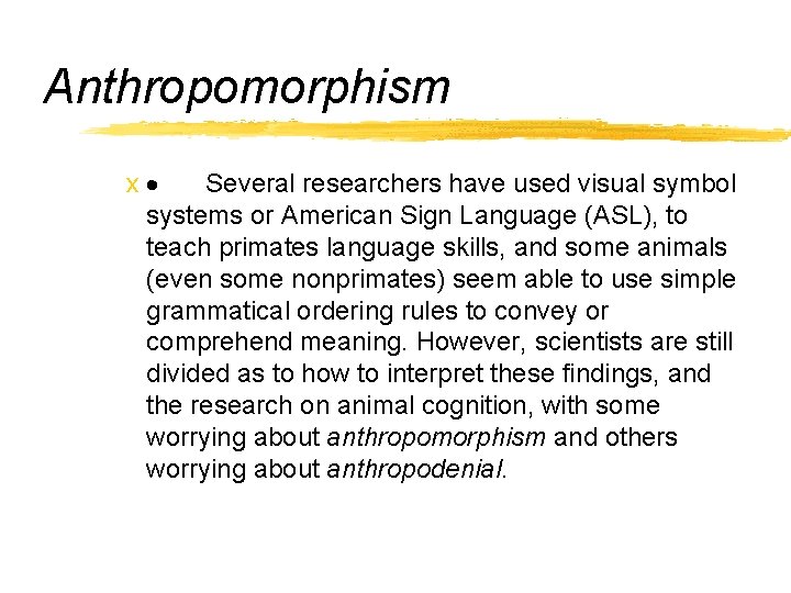 Anthropomorphism x· Several researchers have used visual symbol systems or American Sign Language (ASL),