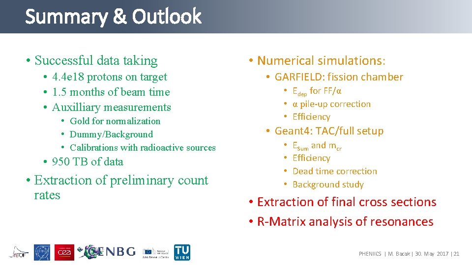 Summary & Outlook • Successful data taking • 4. 4 e 18 protons on