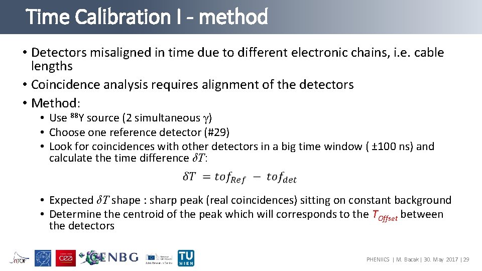 Time Calibration I - method • Detectors misaligned in time due to different electronic