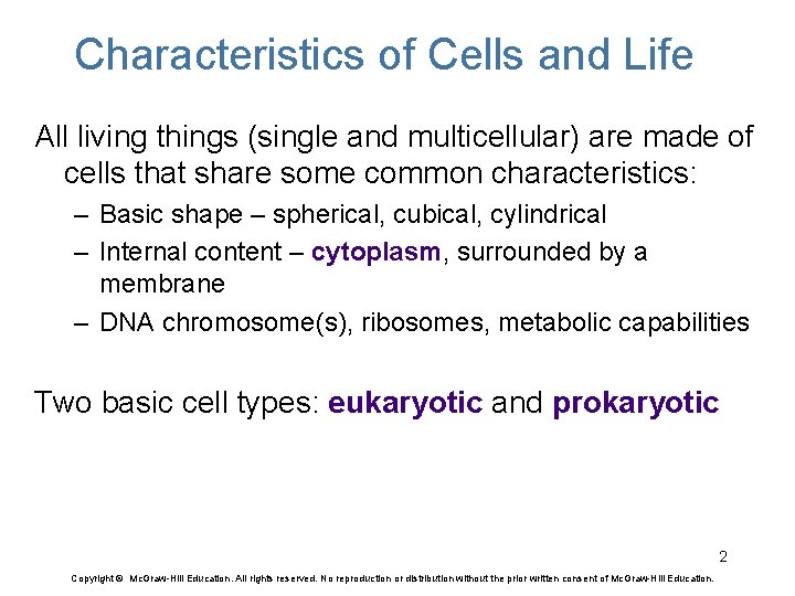 Characteristics of Cells and Life All living things (single and multicellular) are made of
