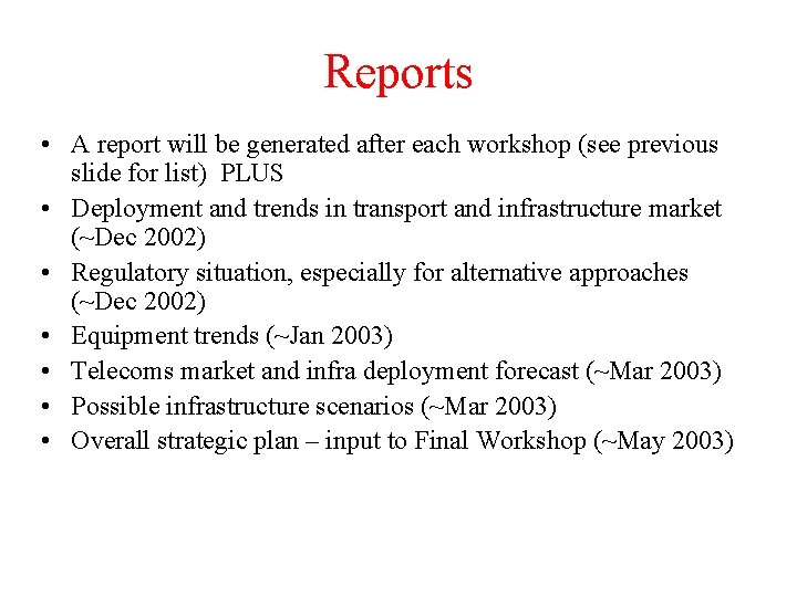 Reports • A report will be generated after each workshop (see previous slide for