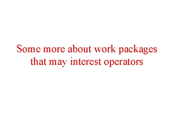 Some more about work packages that may interest operators 