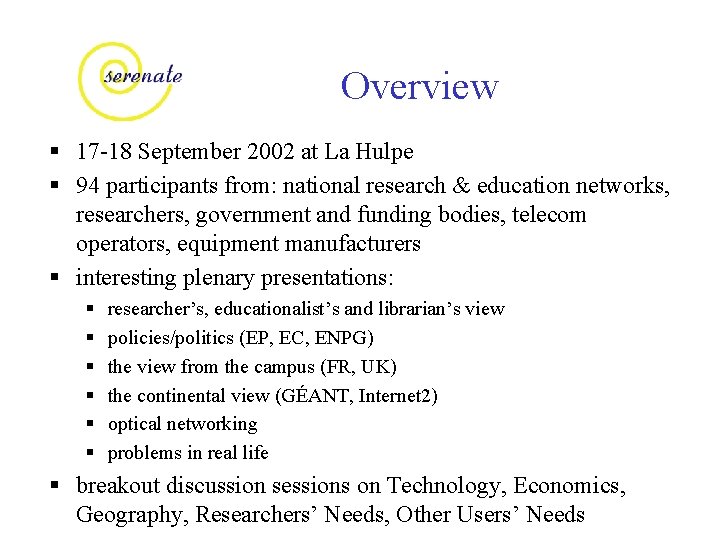 Overview § 17 -18 September 2002 at La Hulpe § 94 participants from: national